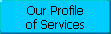 Our Profile 
 of Services