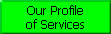 Our Profile 
 of Services